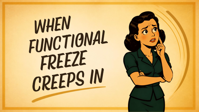 When Functional Freeze Creeps In